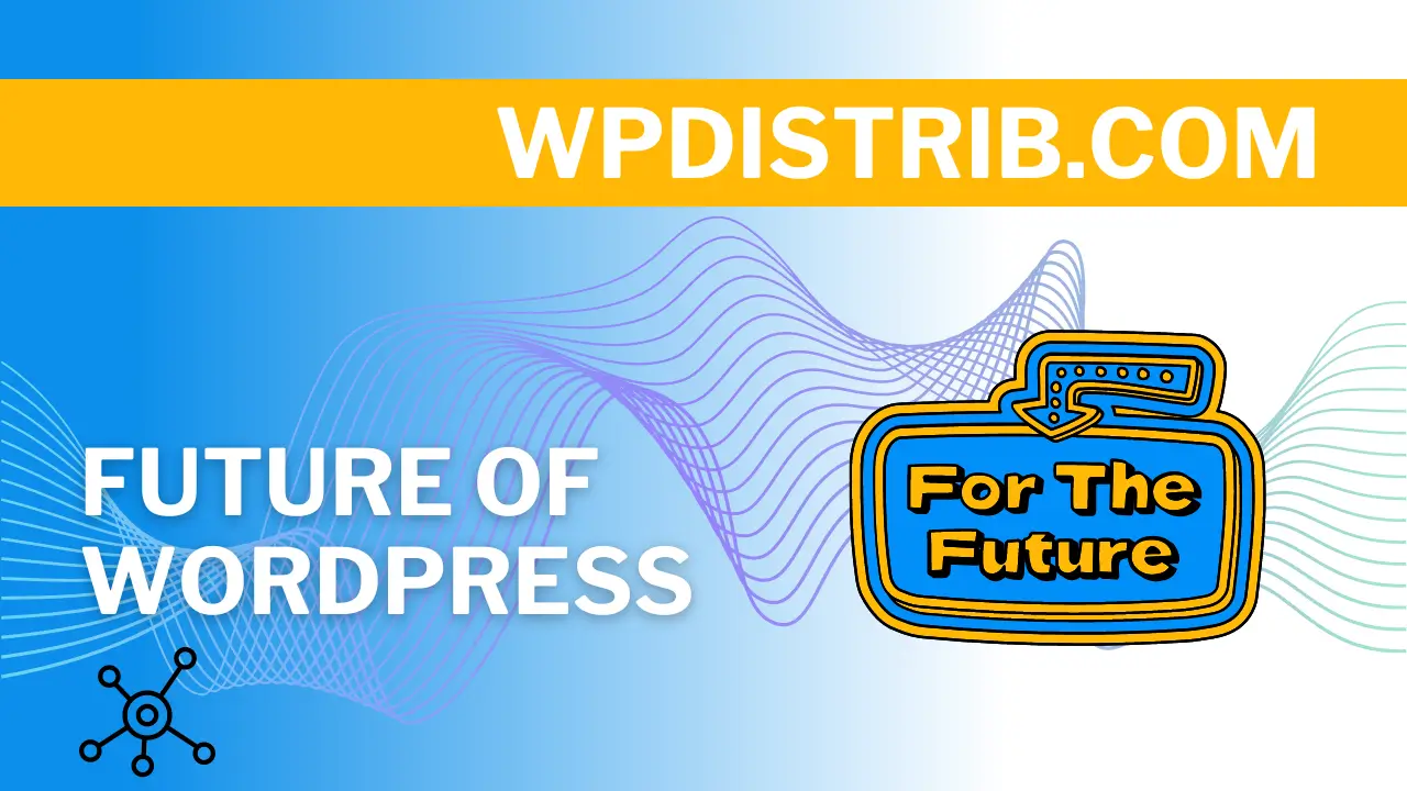 🔮 L&rsquo;Avenir de WordPress 2025 : Nouveaux Concepts Révolutionnant WordPress